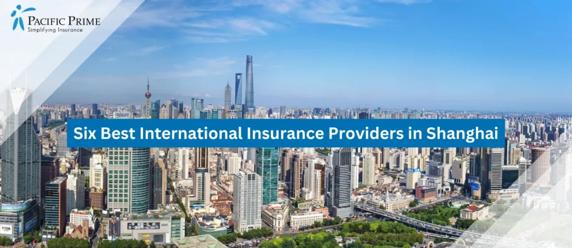 Image of Aerial View Of Shanghai Skyline With Skyscrapers On A Clear Blue Day with text overlay of "Six Best International Insurance Providers in Shanghai"