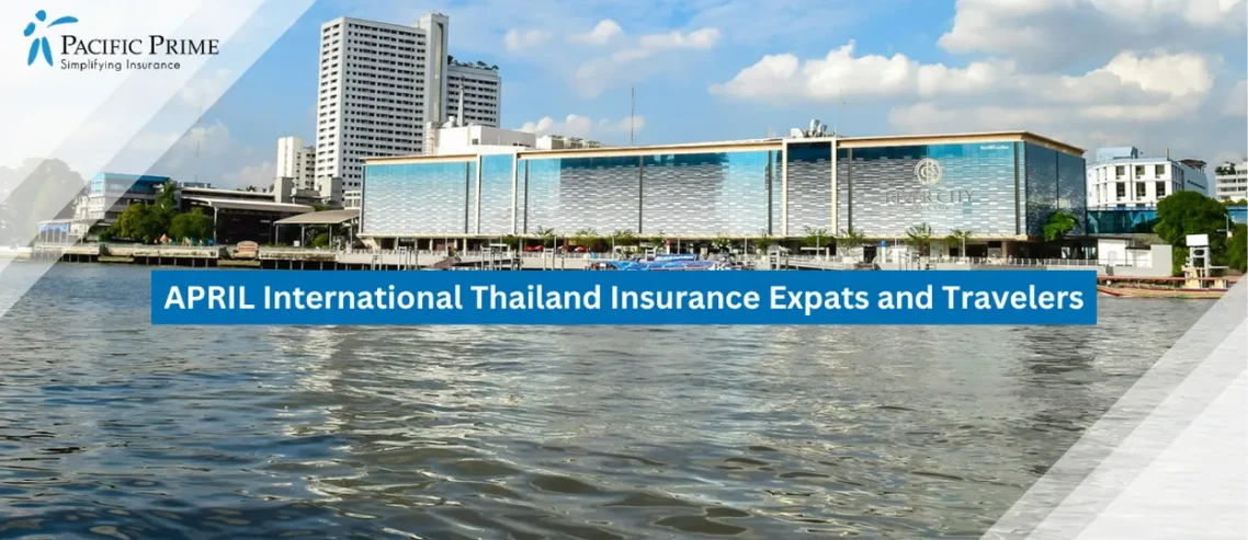 Image of Bangkok Riverfront Lined With High-rise Buildings Reflecting Over Calm Water with text overlay of "APRIL International Thailand Insurance Expats and Travelers"