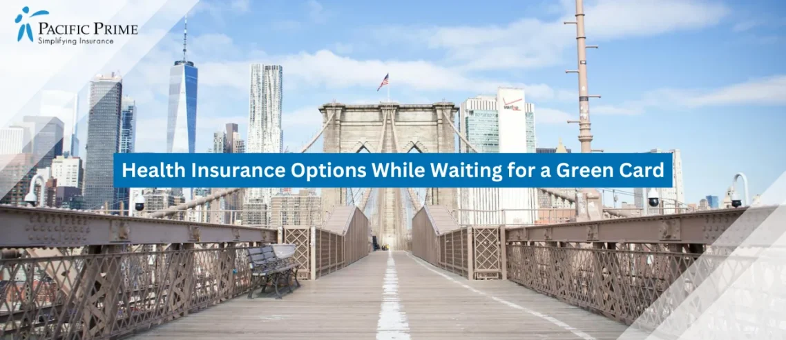 Image of Brooklyn Bridge Over The East River In New York City with text overlay of "Health Insurance Options While Waiting for a Green Card"