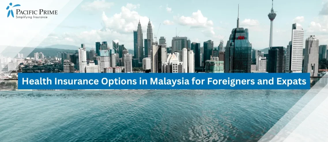 Image of City Skyline And Water View Near Regalia Suites In Kuala Lumpur with text overlay of "Health Insurance Options in Malaysia for Foreigners and Expats"