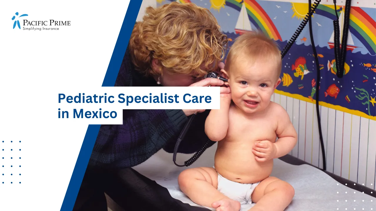 Image of Doctor Conducting A Routine Checkup On A Nine-month-old Baby with text overlay of "Pediatric Specialist Care in Mexico"