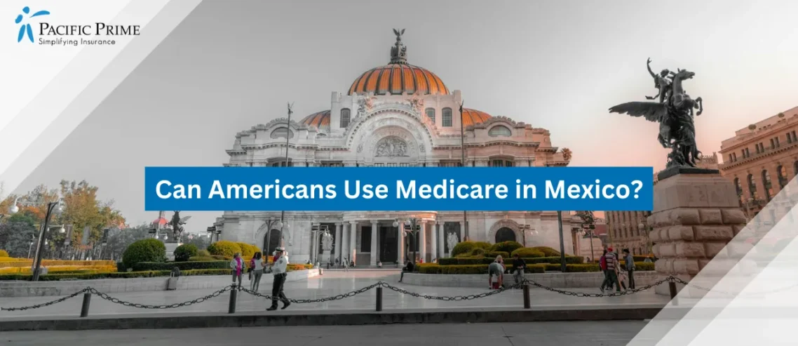 Image of Elegant View Of The Palace Of Fine Arts In Mexico City with text overlay of "Can Americans Use Medicare in Mexico?"