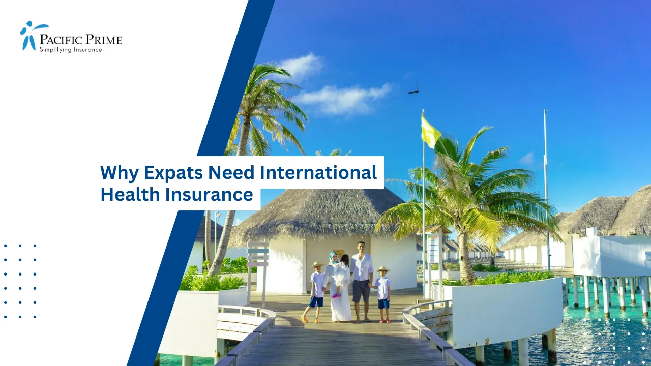 Image of Family Relaxing At Sunny Overwater Resort In Tropical Setting with text overlay of "Why Expats Need International Health Insurance"