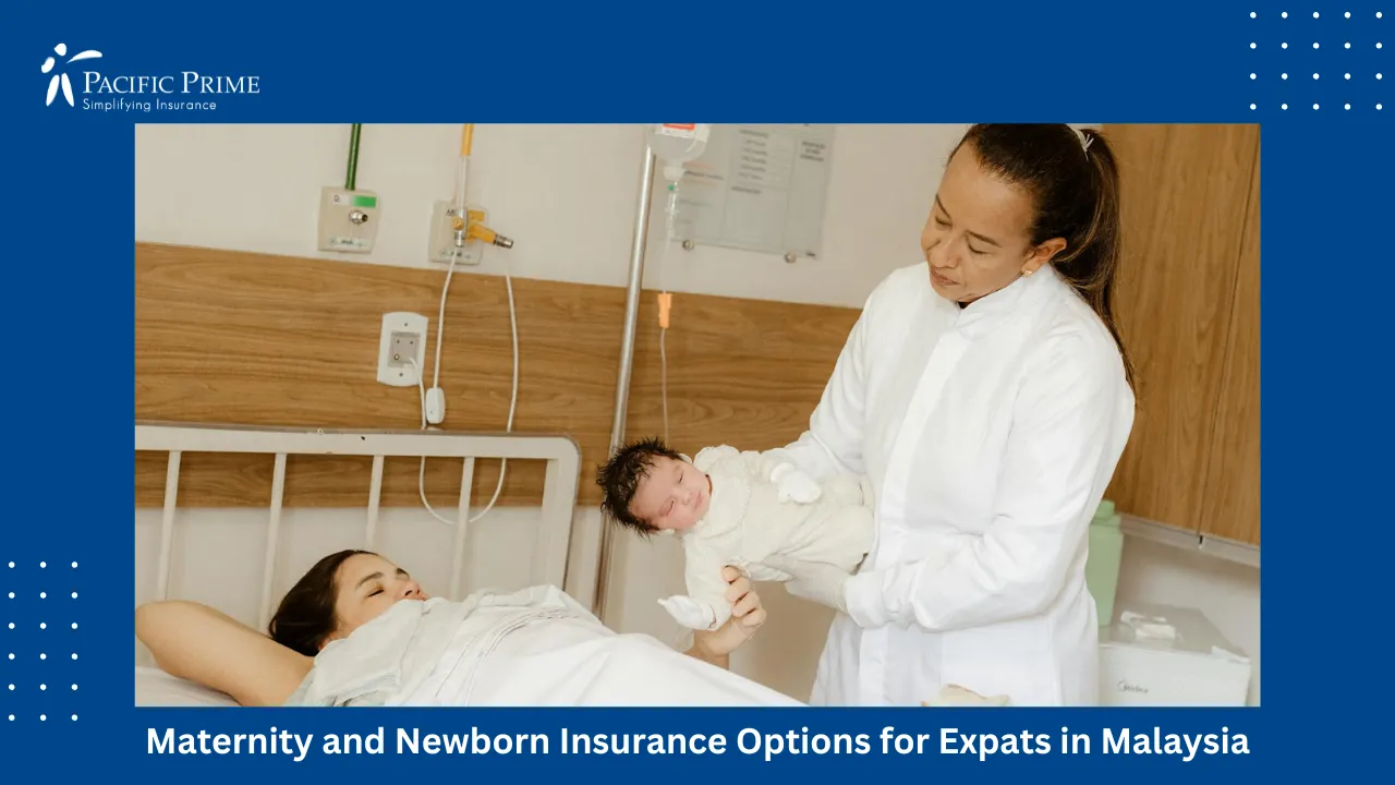 Image of New Mother Holding Baby With Doctor’s Assistance In Clinic with text overlay of "Maternity and Newborn Insurance Options for Expats in Malaysia"