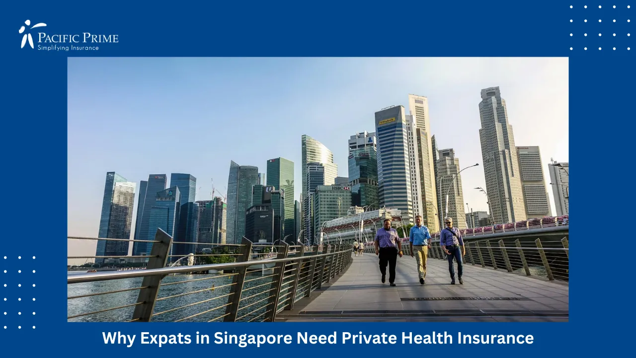 Image of People Walking On Footbridge With Singapore Skyline In The Background with text overlay of "Why Expats in Singapore Need Private Health Insurance"