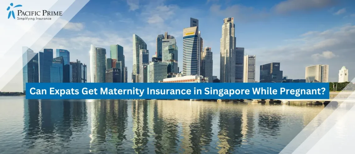 Image of Singapore Skyline With Glass Skyscrapers Under A Clear Blue Sky with text overlay of "Can Expats Get Maternity Insurance in Singapore While Pregnant?"