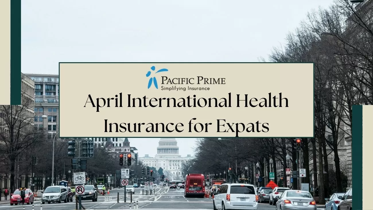 Image of White House, Washington with text overlay of "April International Health Insurance for Expats"
