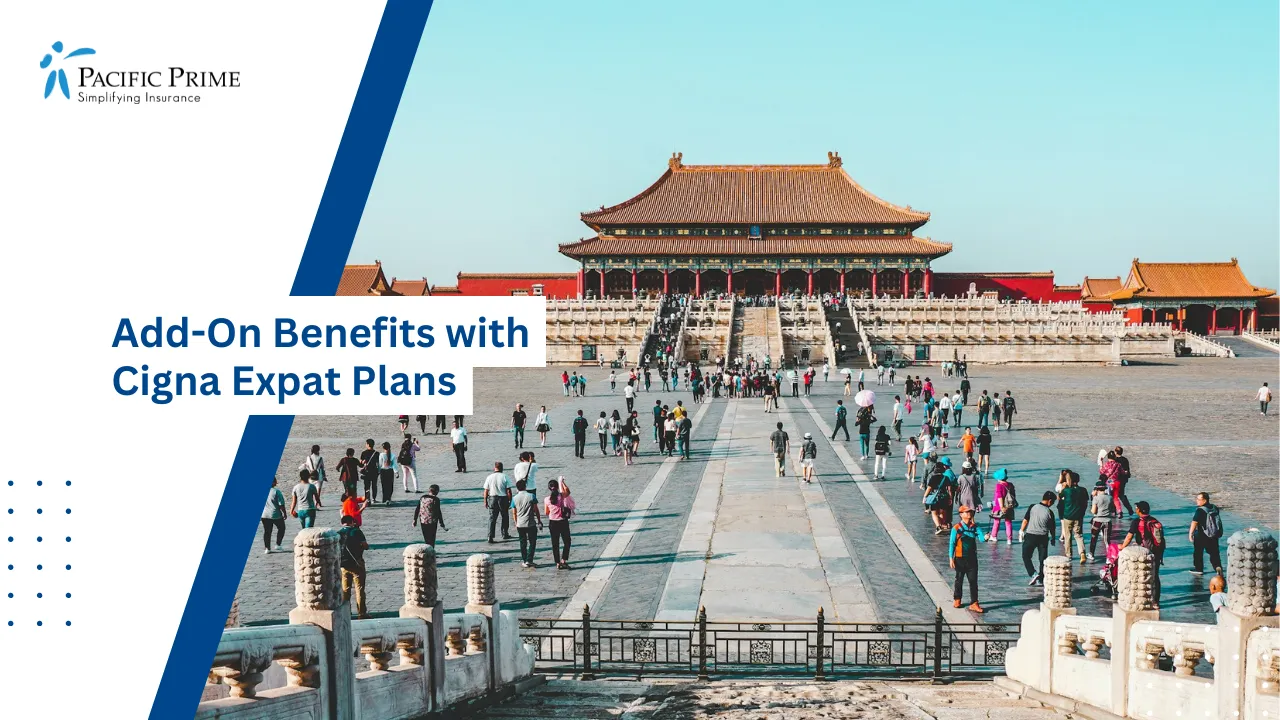 Image of Visitors Walking At Forbidden City In Beijing During Daytime with text overlay of "Add-On Benefits with Cigna Expat Plans"